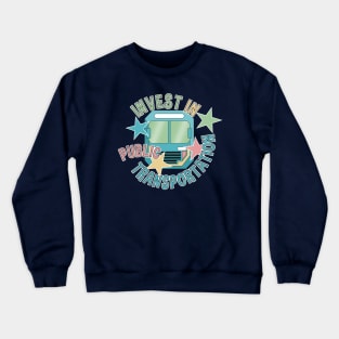 Invest In Public Transport Crewneck Sweatshirt